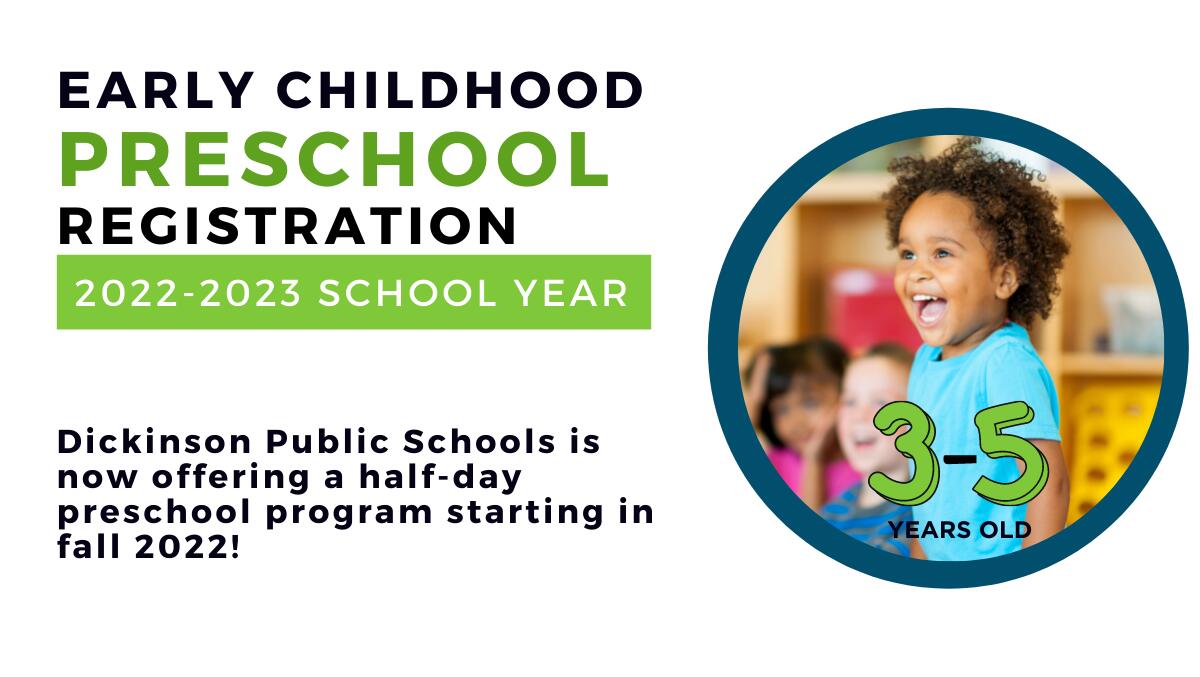 Dickinson Public Schools is now offering a half-day preschool program starting in fall 2022!